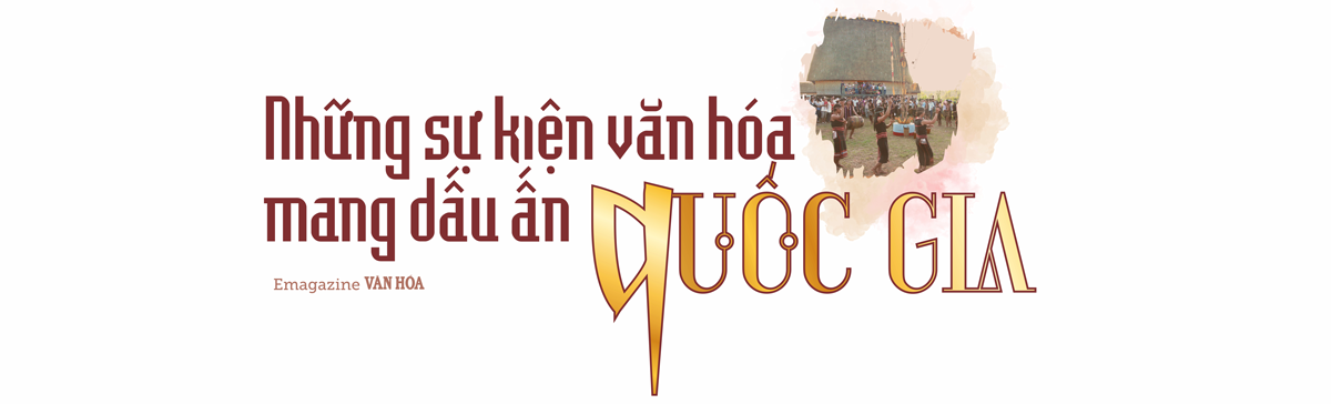 (Emagazine) Bài 1: Nơi hội tụ và bảo tồn tinh hoa văn hóa dân tộc - ảnh 9