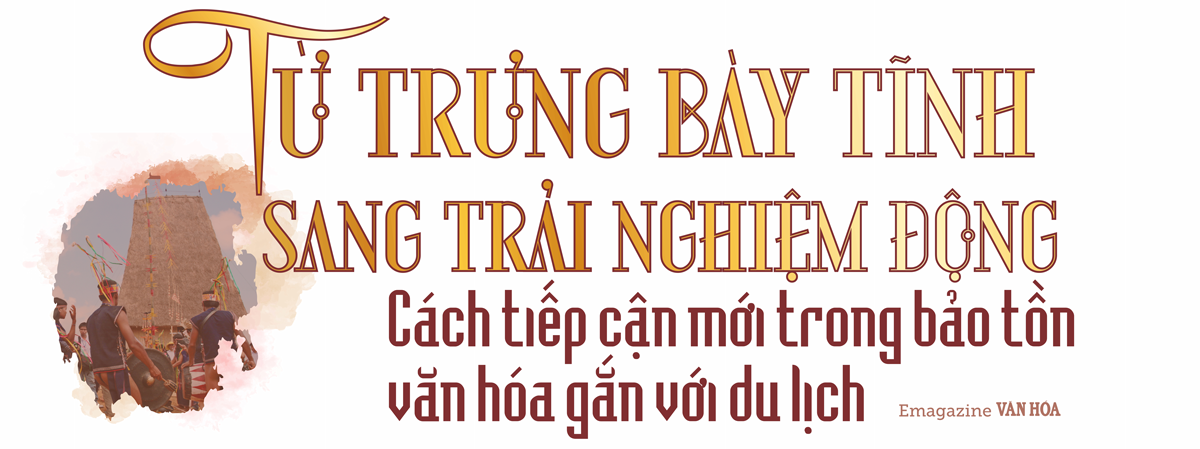 (Emagazine) Bài 2: Bảo tồn Văn hóa truyền thống gắn với quảng bá di sản trong kỷ nguyên mới - ảnh 6