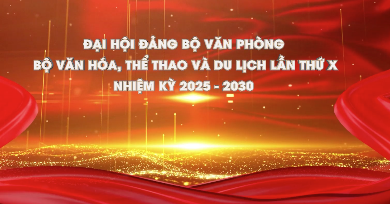 Đại hội Đảng bộ Văn phòng Bộ VHTTDL lần thứ X, nhiệm kỳ 2025-2030