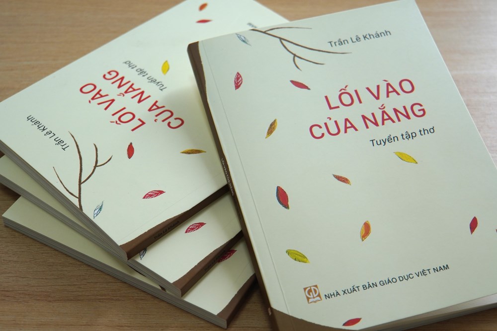 “Lối vào của nắng”- Dấu ấn thơ độc đáo của Trần Lê Khánh - ảnh 4