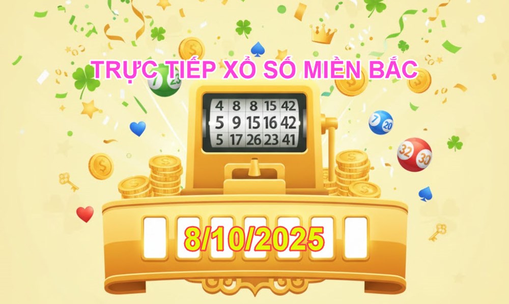 XSMB 8/10 | Trực tiếp kết quả xổ số miền Bắc hôm nay thứ 4 - ảnh 1