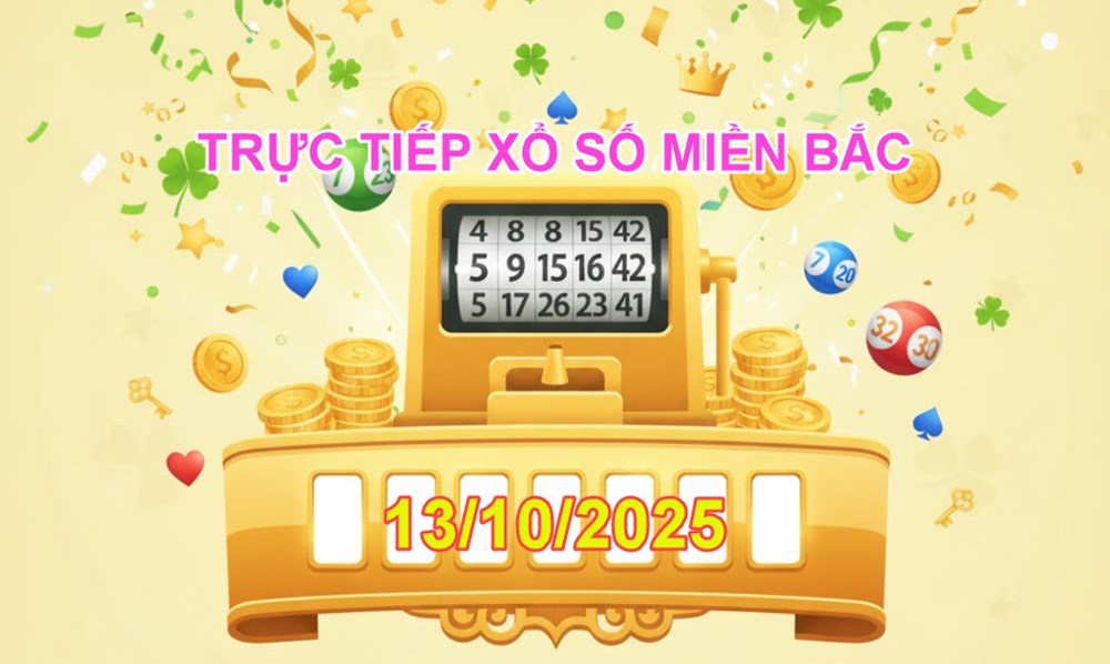 XSMB 13.10 | Trực tiếp kết quả xổ số miền Bắc hôm nay thứ 2 - ảnh 3