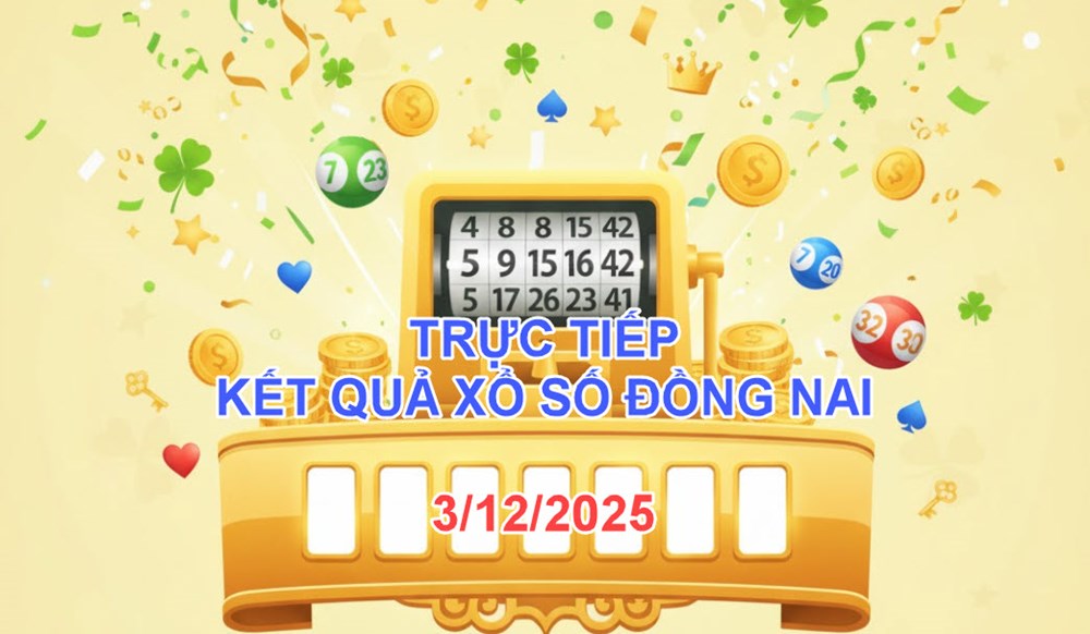 XSDN 3.12 | Trực tiếp kết quả xổ số Đồng Nai hôm nay thứ 4 - ảnh 1
