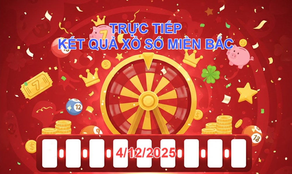 XSMB 4.12 | Trực tiếp kết quả xổ số miền Bắc hôm nay thứ 5 - ảnh 1