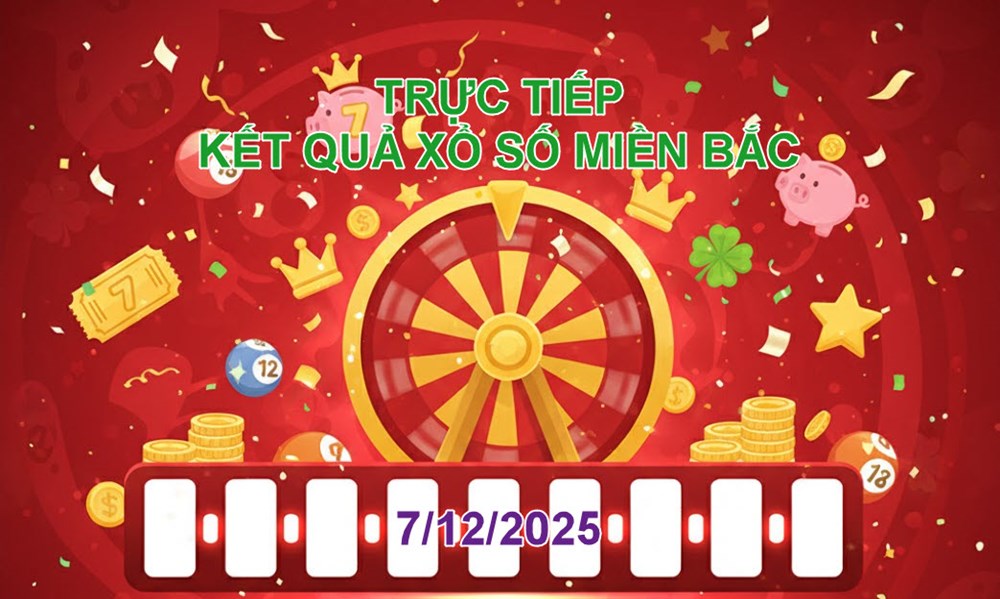 XSMB 7.12 | Trực tiếp kết quả xổ số miền Bắc hôm nay Chủ nhật - ảnh 1