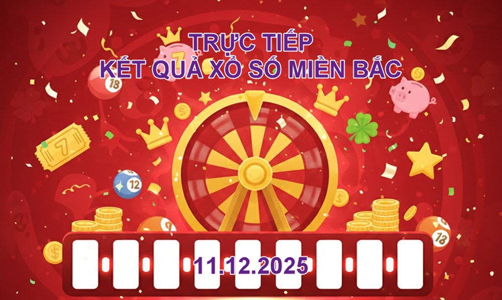 XSMB 11.12 | Trực tiếp kết quả xổ số miền Bắc hôm nay thứ 5 - ảnh 1