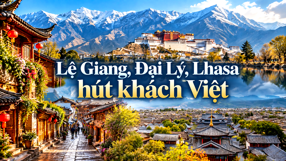 Lệ Giang, Đại Lý, Lhasa của Trung Quốc hút khách Việt - ảnh 1