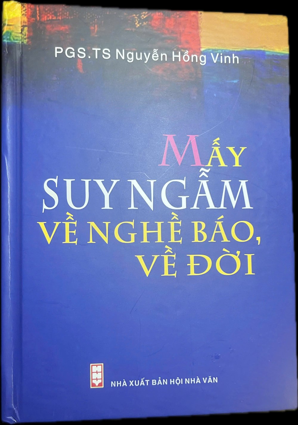 Nhà báo Hồng Vinh: Vài phác thảo từ mấy suy ngẫm về nghề báo, về đời - ảnh 1