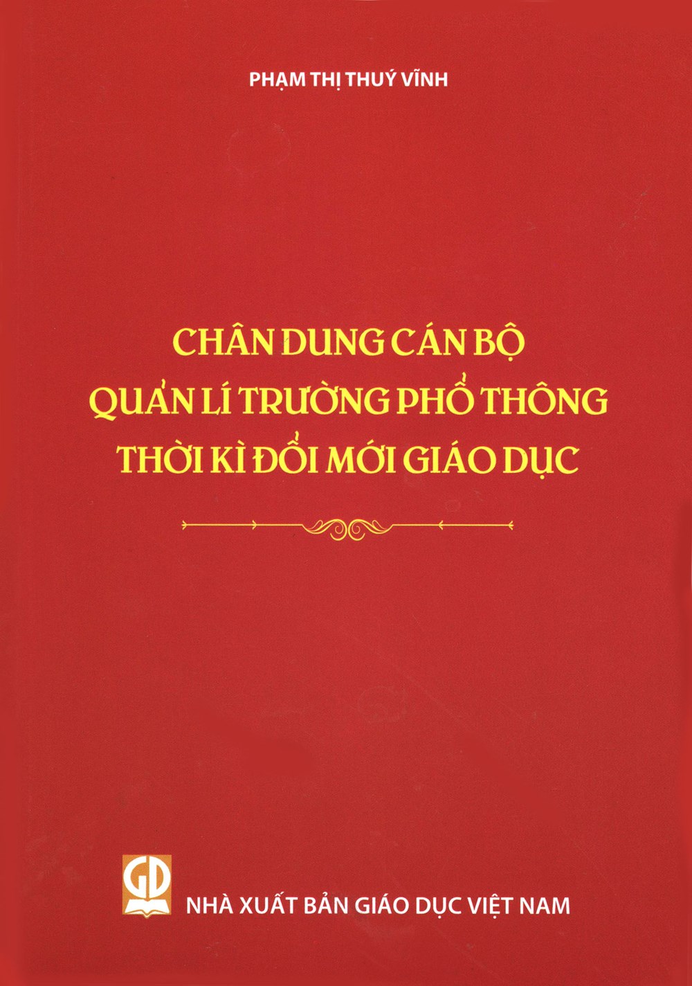 “Chân dung cán bộ quản lý trường phổ thông” – Cẩm nang cho thời kỳ đổi mới giáo dục - ảnh 1