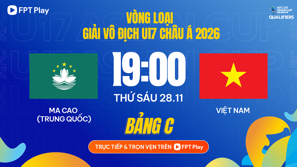 Nhận định trận đấu U17 Việt Nam vs U17 Macao (Trung Quốc), 19h00 ngày 28.11: Thắng tưng bừng chờ đại chiến - ảnh 1