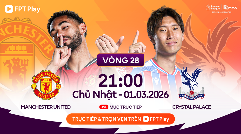 Link xem trực tiếp Man United vs Crystal Palace, 21h00 ngày 1.3, vòng 28 Ngoại hạng Anh - ảnh 1