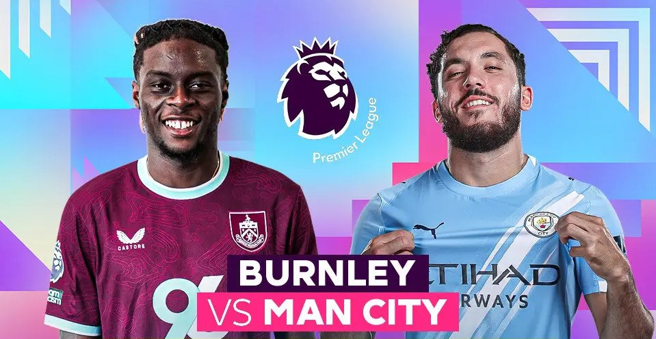 Nhận định trận đấu Burnley vs Man City, 2h00 ngày 23.4: Arsenal mất ngôi đầu! - ảnh 1