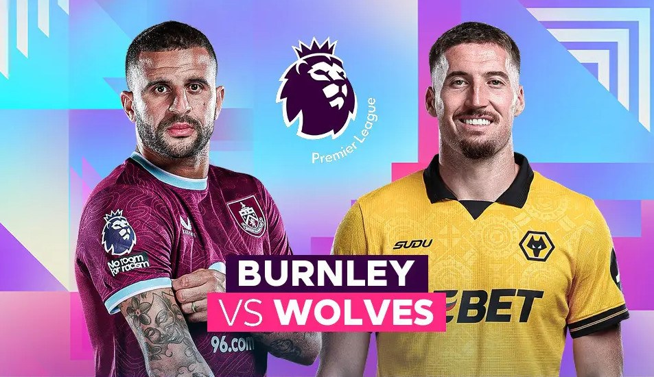 Nhận định trận đấu Burnley vs Wolves, 22h00 ngày 24.5: Trốn chạy vị trí đội sổ - ảnh 1