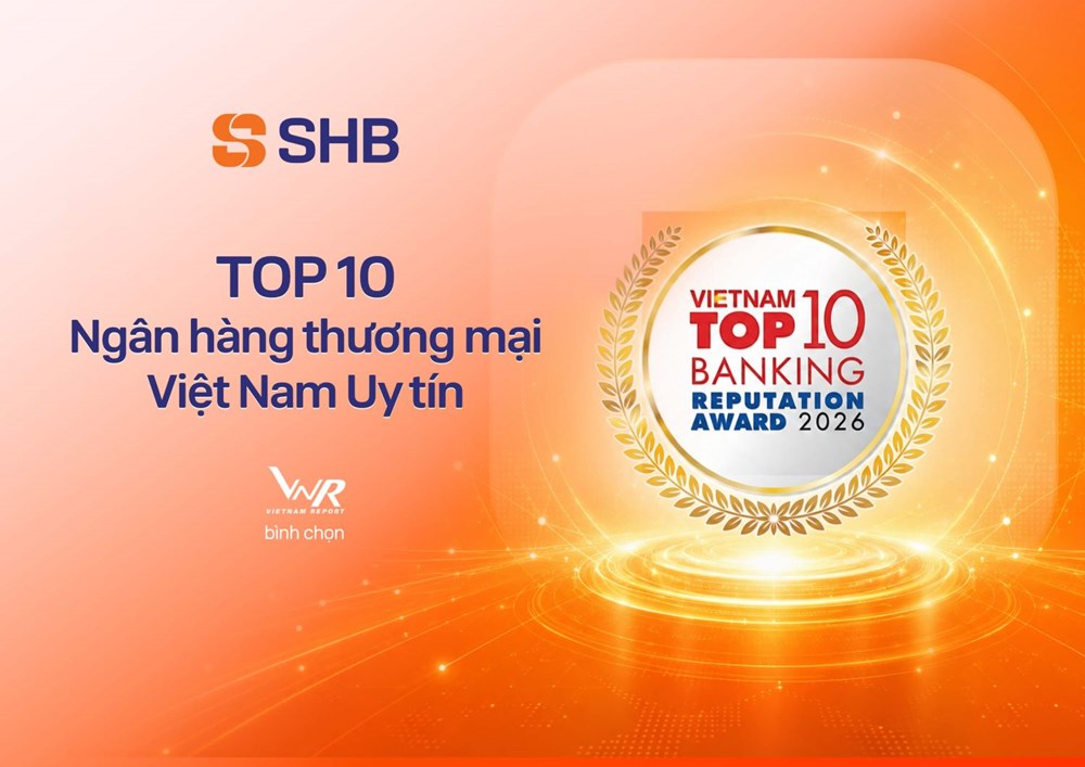 SHB khẳng định vị thế Top 10 Ngân hàng thương mại Việt Nam uy tín năm 2026 - ảnh 1
