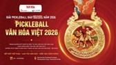 Sáng nay, khai mạc Giải Pickleball Báo Văn Hóa năm 2026 - “Pickleball Văn hóa Việt 2026”
