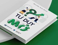 “Tư duy mở” trở thành cuốn sách “gối đầu giường” của thế hệ mới