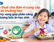 Đề xuất miễn thuế suất ăn trường học và bài toán chất lượng