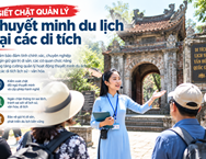 Siết chặt quản lý thuyết minh du lịch tại các di tích
