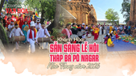 (Emagazine) Khánh Hòa: Sẵn sàng Lễ hội Tháp Bà Pô Nagar Nha Trang năm 2026