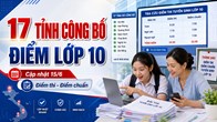 17 tỉnh, thành đã công bố điểm thi, điểm chuẩn lớp 10 năm 2026