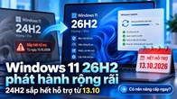 Windows 11 24H2 sắp hết hỗ trợ: Có nên nâng ngay lên 26H2?