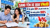 Sang tên ô tô, xe máy qua VNeID được giảm lệ phí trước bạ thế nào?