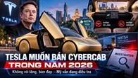 Tesla muốn bán xe tự lái Cybercab ngay trong năm 2026