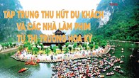 Tập trung thu hút du khách và các nhà làm phim từ thị trường Hoa Kỳ