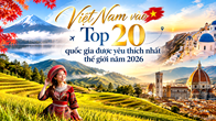 Việt Nam vào Top 20 quốc gia được yêu thích nhất thế giới năm 2026