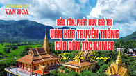 (Infographic) An Giang bảo tồn, phát huy giá trị văn hóa truyền thống dân tộc Khmer