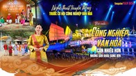 Bài cuối - Công nghiệp văn hóa cần nhiều hơn những sân khấu sáng đèn