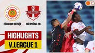 Highlight CAHN vs Hải Phòng: Chiến thắng nghẹt thở