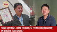 Founder Schannel: Chúng tôi vinh dự và tự hào khi được vinh danh tại hạng mục “Cảm hứng Việt”