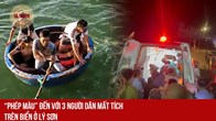 “Phép màu” đến với 3 người dân mất tích trên biển ở Lý Sơn