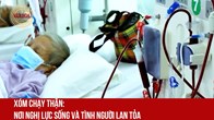  Xóm chạy thận: Nơi nghị lực sống và tình người lan tỏa