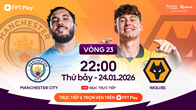 Link xem trực tiếp Man City vs Wolves, 22h00 ngày 24.1, vòng 23 Ngoại hạng Anh