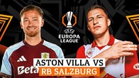 Nhận định trận đấu Aston Villa vs RB Salzburg, 3h00 ngày 30.1: Lực bất tòng tâm