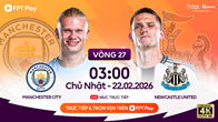 Link xem trực tiếp Man City vs Newcastle, 3h00 ngày 22.2, vòng 27 Ngoại hạng Anh