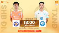 Nhận định trận đấu Đà Nẵng vs Nam Định, 18h00 ngày 18.3: Khác biệt ở động lực