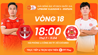Link xem trực tiếp Hải Phòng vs CA TP.HCM, 18h00 ngày 11.4, vòng 18 V.League