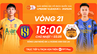 Link xem trực tiếp SLNA vs HAGL, 18h00 ngày 3.5 - vòng 21 V.League