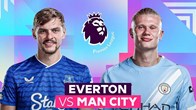 Nhận định trận đấu Everton vs Man City, 2h00 ngày 5.5: Đối thủ yêu thích