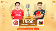 Link xem trực tiếp Ninh Bình vs CA TP.HCM, 18h00 ngày 14.6 - chung kết Cúp Quốc gia