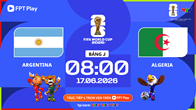 Link xem trực tiếp Argentina vs Algeria, 8h00 ngày 17.6 - bảng J World Cup 2026