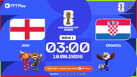 Link xem trực tiếp Anh vs Croatia, 3h00 ngày 18.6 - bảng L World Cup 2026