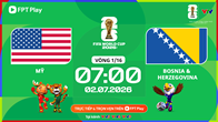 Link xem trực tiếp Mỹ vs Bosnia & Herzegovina, 7h00 ngày 2.7 - vòng 1/16 World Cup 2026