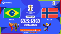 Link xem trực tiếp Brazil vs Na Uy, 3h00 ngày 6.7 - vòng 1/8 World Cup 2026