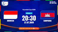 Link xem trực tiếp Indonesia vs Campuchia, 20h30 ngày 27.7 - bảng A ASEAN Cup 2026