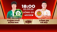 Link xem trực tiếp Đồng Nai vs CAHN, 18h00 ngày 20.9 - vòng 3 V.League 2026/27
