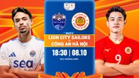 Nhận định trận đấu Lion City Sailors vs CAHN, 18h30 ngày 8.10: Khởi đầu hanh thông